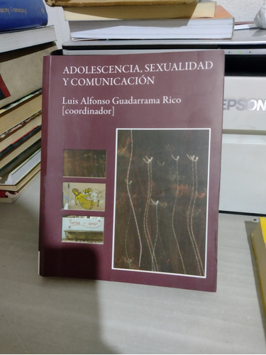 Adolescencia Sexualidad Y Comunicación Luis Alfonso Guadarra