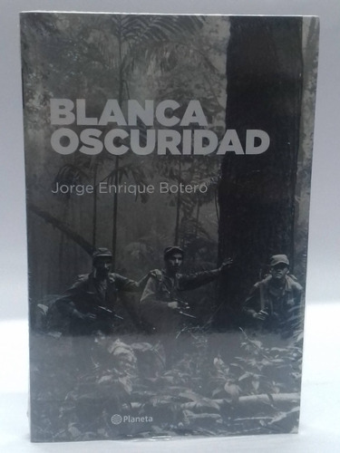 Blanca Oscuridad - Jorge Enrique Botero