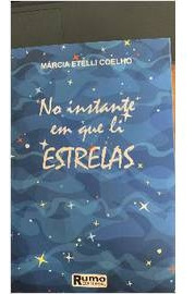 Livro No Instante Em Que Li Estrelas - Márcia Etelli Coelho [2018]