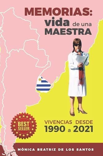 Memorias Vida De Una Maestra. Vivencias Desde 1990, De De Los Santos, Mónica Beatriz. Editorial Independently Published En Español