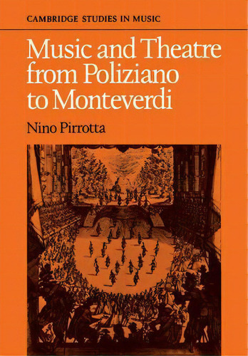 Cambridge Studies In Music: Music And Theatre From Poliziano To Monteverdi, De Nino Pirrotta. Editorial Cambridge University Press, Tapa Blanda En Inglés