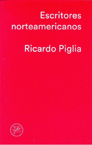 Libro - Escritores Norteamericanos - Ricardo Piglia