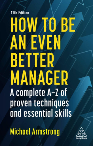 Libro How To Be An Even Better Manager: A Complete A-z Of