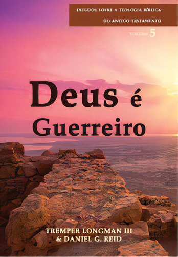 Deus É Guerreiro - Série Estudos Sobre A Teologia Bíblica Do Antigo Testamento, De Reid G.. Editora Shedd Publicações, Capa Mole Em Português