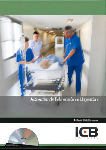 Actuaciãâ³n De Enfermerãâa En Urgencias - Incluye Contenido Multimedia, De Varios Autores. Editorial Icb Editores, Tapa Blanda En Español