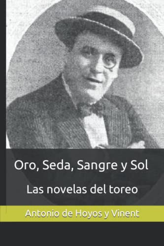 Oro Seda Sangre Y Sol: Las Novelas Del Toreo