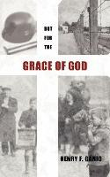 Libro But For The Grace Of God - Henry F Ganio