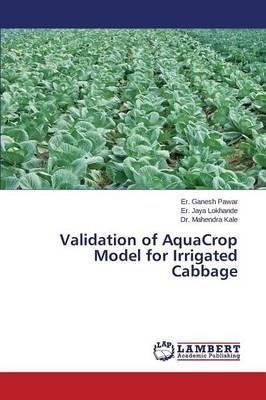 Validation Of Aquacrop Model For Irrigated Cabbage - Kale...