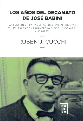 Años Del Decanato De Jose Babini, Los - Cucchi Ruben
