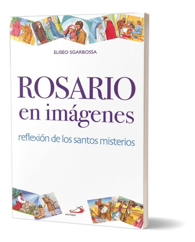 Rosario En Imágenes. Reflexión De Los Santos Misterios