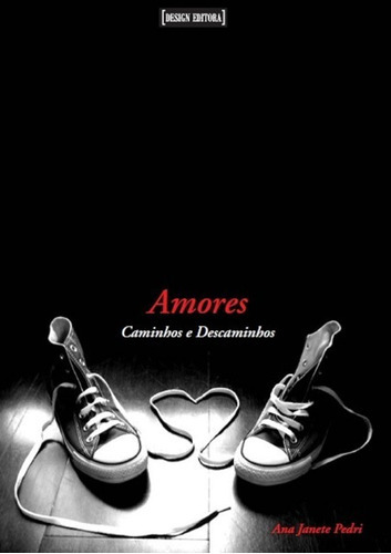 Amores: Caminhos E Descaminhos, De Ana Janete Pedri. Série Não Aplicável, Vol. 1. Editora Clube De Autores, Capa Mole, Edição 1 Em Português, 2009