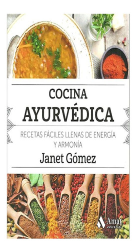 Cocina Ayurvédica - Janet G&oacute;mez Ximena G&oacute;mez