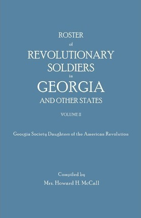 Roster Of Revolutionary Soldiers In Georgia And Other Sta...