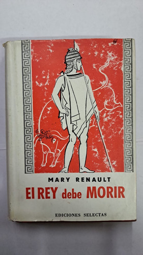 El Rey Debe Morir-mary Renault-ed:selectas-libreria Merlin