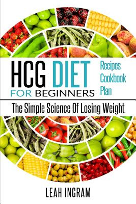 Libro Hcg Diet: Hcg Diet For Beginners - The Simple Scien...