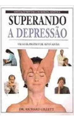 Livro Superando A Depressão: Um Guia Prático De Auto-ajuda - Dr. Richard Gillett [1987]