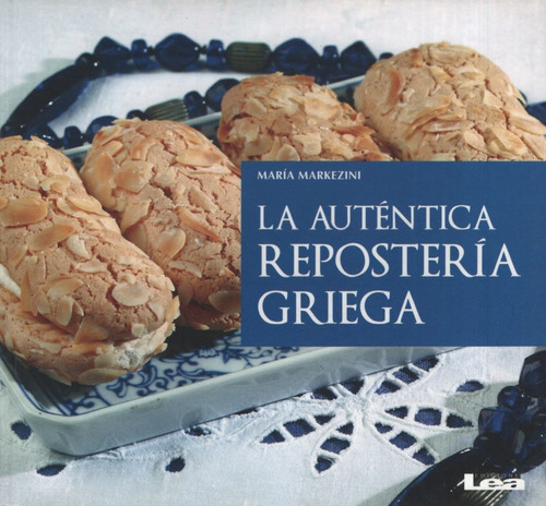Libro La Autentica Reposteria Griega De Maria Markezini