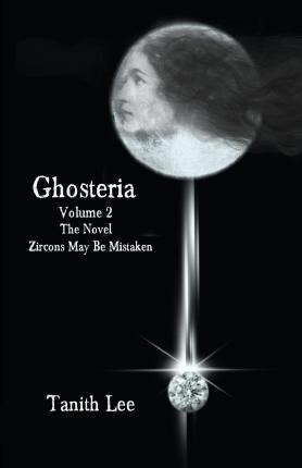 Libro Ghosteria: The Novel: Zircons May Be Mistaken Volum...
