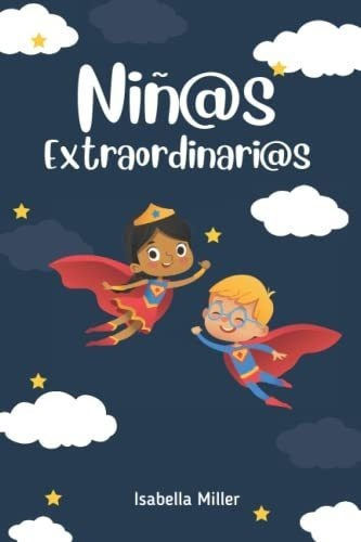 Niños Extraordinarios Un Precioso Libro Infantil.., De Miller, Isabella. Editorial Independently Published En Español