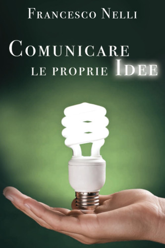 Libro: Comunicare Le Proprie Idee (italian Edition)