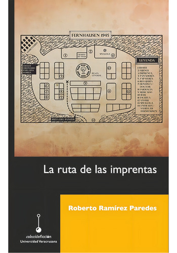 LA RUTA DE LAS IMPRENTAS, de Ramírez Paredes , Roberto.. Editorial Universidad Veracruzana, tapa pasta blanda, edición 1 en español, 2015