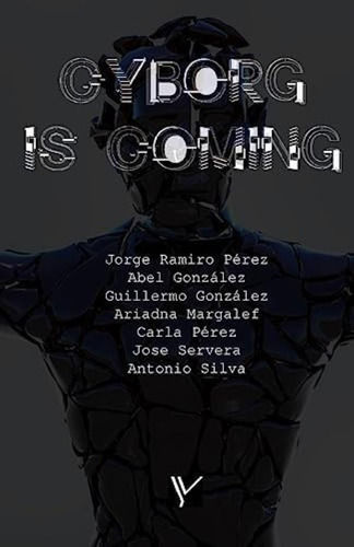 Libro: Cyborg Is Coming: El Cibermundo Desde El Prisma (los
