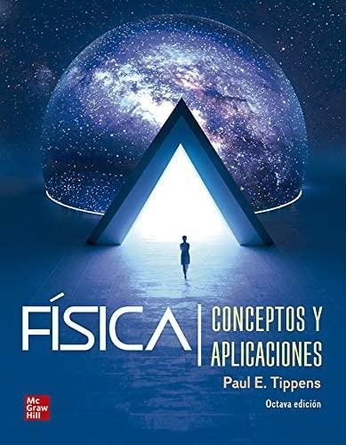 Fisica Conceptos Y Aplicaciones 8 Ed.-tippens, Paul-mcgraw H