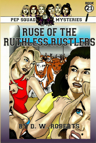 Pep Squad Mysteries Book 21: Ruse Of The Ruthless Rustlers, De Roberts, Dw. Editorial Lulu Pr, Tapa Blanda En Inglés