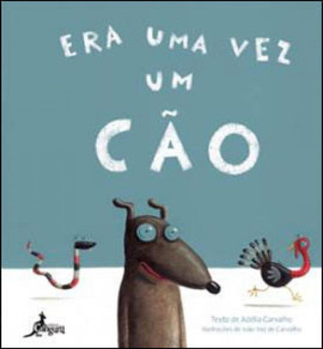 Era Uma Vez Um Cão, De Carvalho, Adelia. Editora Canguru, Capa Mole Em Português