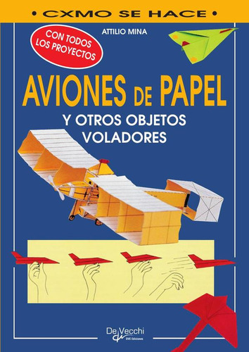 Cómo Hacer Aviones De Papel Y Otros Objetos Voladores