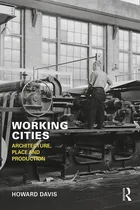 Comprar Libro: Cidades Trabalhadoras: Arquitetura, Lugar E Produção