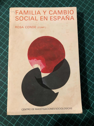 Familia Y Cambio Social En España - Rosa Conde, Compiladora.
