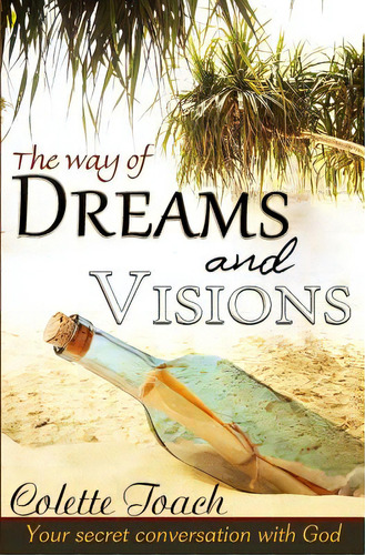 The Way Of Dreams And Visions: Your Secret Conversation With God, De Toach, Colette. Editorial Lightning Source Inc, Tapa Blanda En Inglés