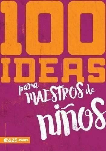 100 Ideas Para Maestros De Niños