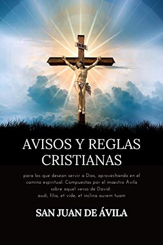 Avisos Y Reglas Cristianas: Para Los Que Desean Servir A Dio