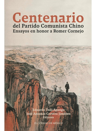 Centenario Del Partido Comunista Chino.: No, de Tzili-Apango, Eduardo., vol. 1. Editorial El Colegio de México, tapa pasta blanda, edición 1 en español, 2022