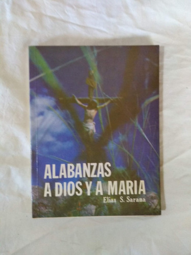 Alabanzas A Dios Y A María - Elias Sarana