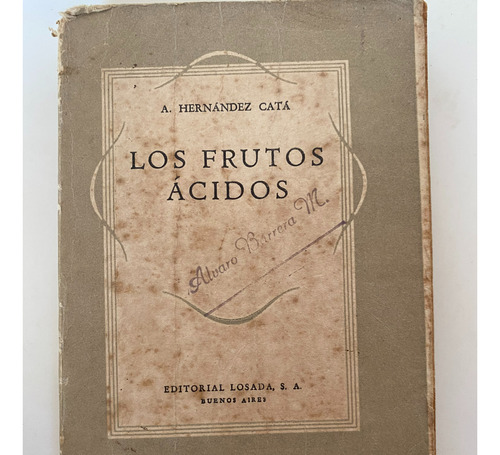 Libro Los Frutos Acidos, De Hernandez Cata, Año 1946