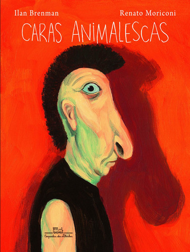 Caras animalescas, de Brenman, Ilan. Editora Schwarcz SA, capa mole em português, 2013