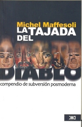 La Tajada Del Diablo - Maffesoli, Michel, De Maffesoli, Michel. Editorial Siglo Xxi En Español