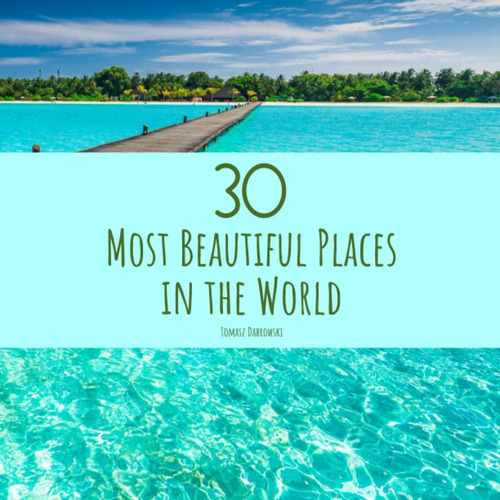 Libro:  30 Most Beautiful Places In The World