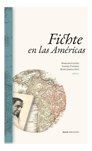 Fichte En Las Americas. Mariano Gaudio. Ragif