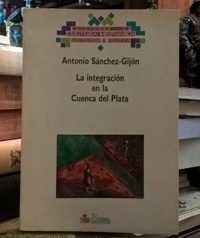 La Integración En La Cuenca Del Plata - A. Sánchez Gijón