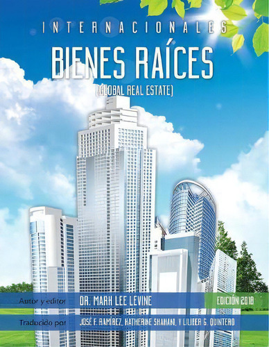 Internacionales Bienes Raices : Global Real Estate, De Mark Lee Levine. Editorial Createspace Independent Publishing Platform, Tapa Blanda En Español