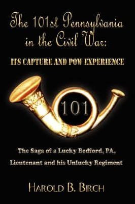 The 101st Pennsylvania In The Civil War : Its Capture And...