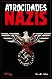 Libro: Atrocidades Nazis. Claudio Soler. Robinbook