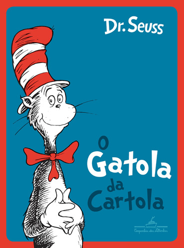 O gatola da cartola, de Dr. Theodor Seuss Geisel. Editora Schwarcz SA, capa mole em português, 2017