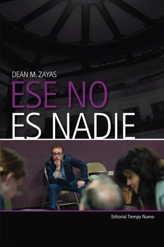 Ese No Es Nadie - Zayas, Dean M, De Zayas, Dean M. Editorial Tiempo Nuevo En Español