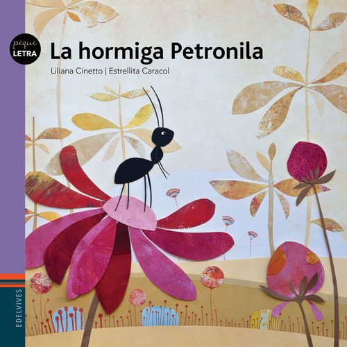 La Hormiga Petronila - Liliana Cinetto - Edelvives