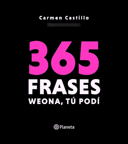 365 Frases Weona, Tú Podi Carmen Castillo